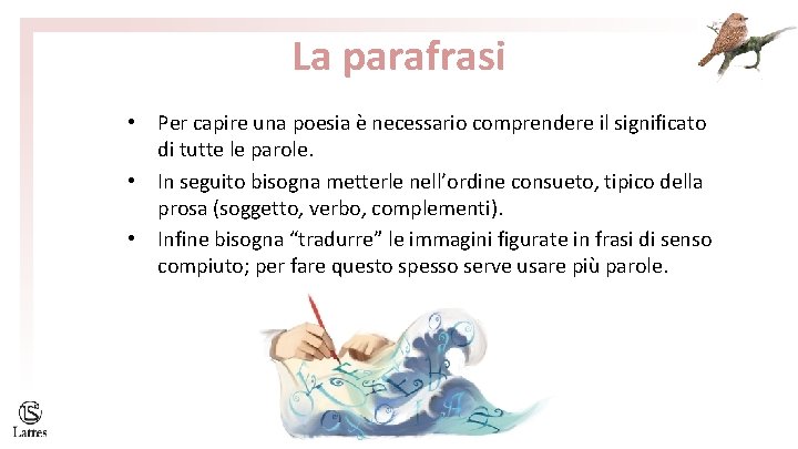 La parafrasi • Per capire una poesia è necessario comprendere il significato di tutte