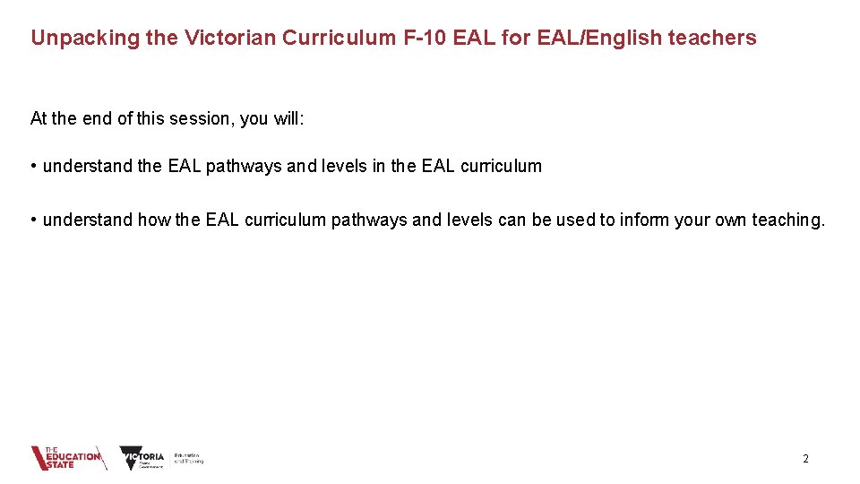 Unpacking the Victorian Curriculum F-10 EAL for EAL/English teachers At the end of this