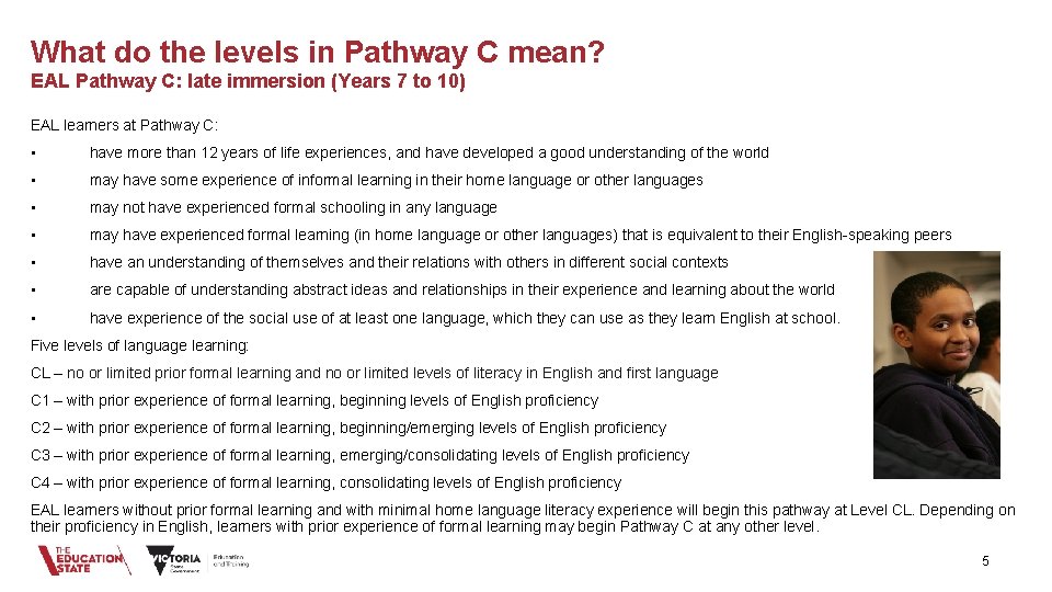 What do the levels in Pathway C mean? EAL Pathway C: late immersion (Years