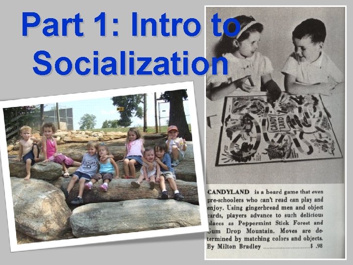 Part 1: Intro to Socialization 