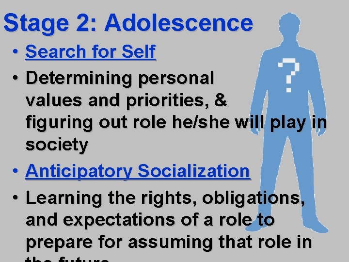 Stage 2: Adolescence • Search for Self • Determining personal values and priorities, &