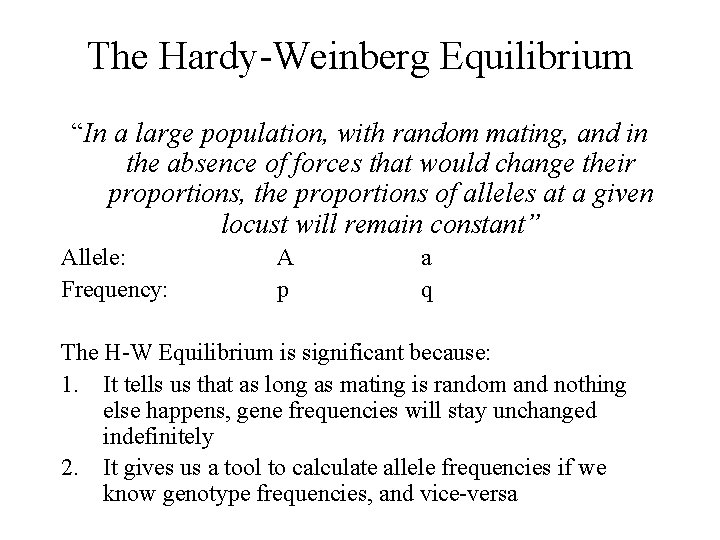 The Hardy-Weinberg Equilibrium “In a large population, with random mating, and in the absence The Hardy-Weinberg Equilibrium “In a large population, with random mating, and in the absence