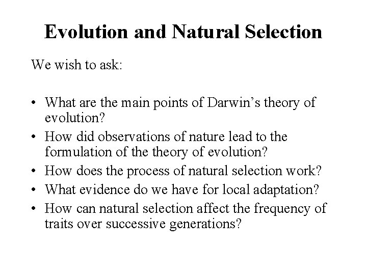 Evolution and Natural Selection We wish to ask: • What are the main points Evolution and Natural Selection We wish to ask: • What are the main points