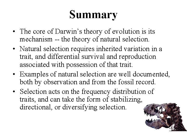 Summary • The core of Darwin’s theory of evolution is its mechanism -- theory Summary • The core of Darwin’s theory of evolution is its mechanism -- theory