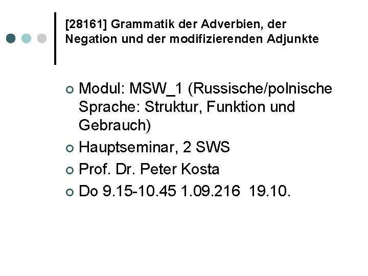 [28161] Grammatik der Adverbien, der Negation und der modifizierenden Adjunkte Modul: MSW_1 (Russische/polnische Sprache: