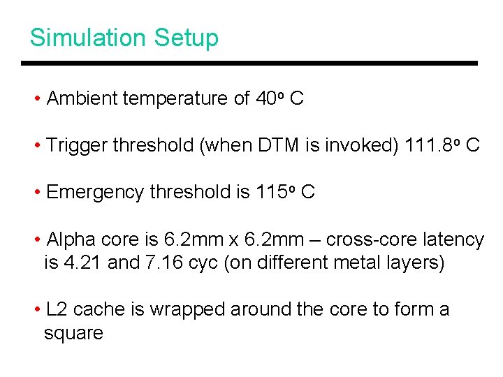 Simulation Setup • Ambient temperature of 40 o C • Trigger threshold (when DTM