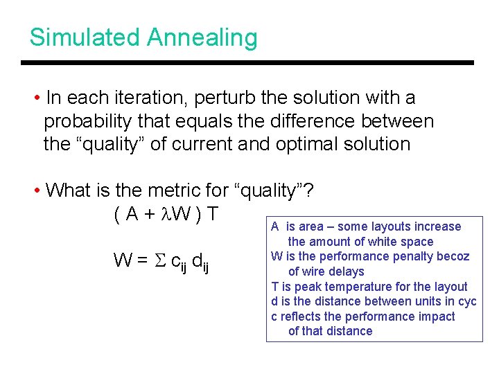 Simulated Annealing • In each iteration, perturb the solution with a probability that equals