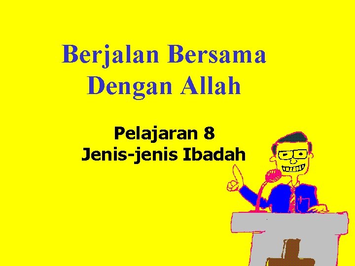 Berjalan Bersama Dengan Allah Pelajaran 8 Jenis-jenis Ibadah 