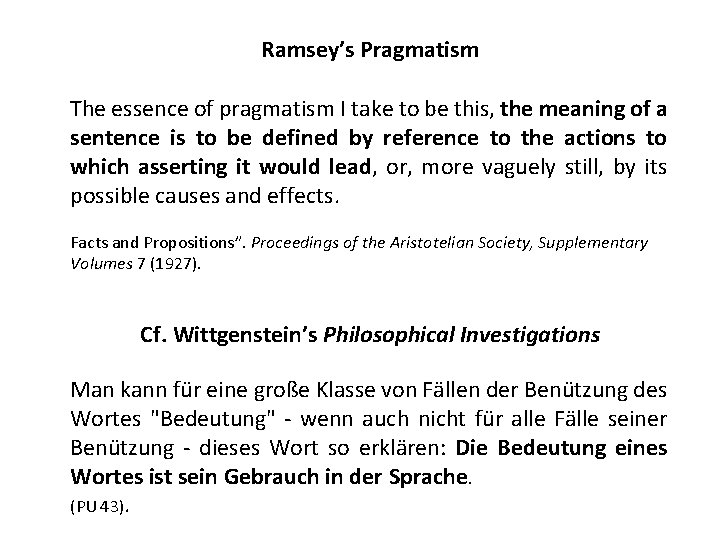 Ramsey’s Pragmatism The essence of pragmatism I take to be this, the meaning of