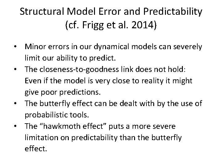 Structural Model Error and Predictability (cf. Frigg et al. 2014) • Minor errors in