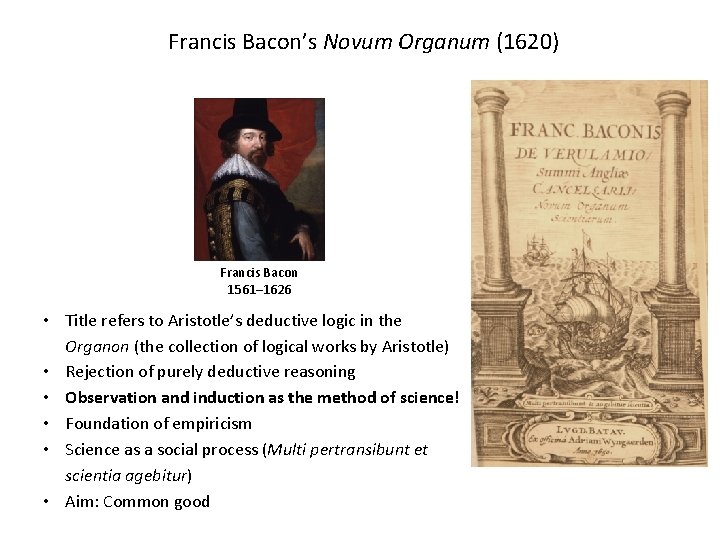 Francis Bacon’s Novum Organum (1620) Francis Bacon 1561– 1626 • Title refers to Aristotle’s