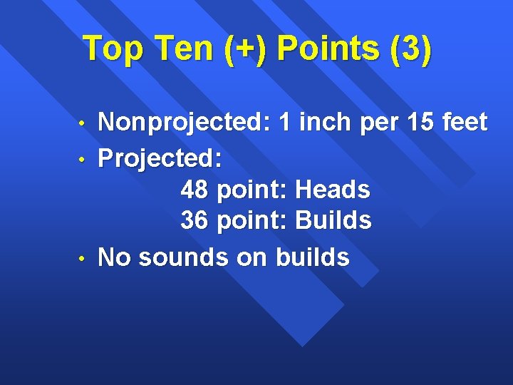 Top Ten (+) Points (3) Nonprojected: 1 inch per 15 feet • Projected: 48