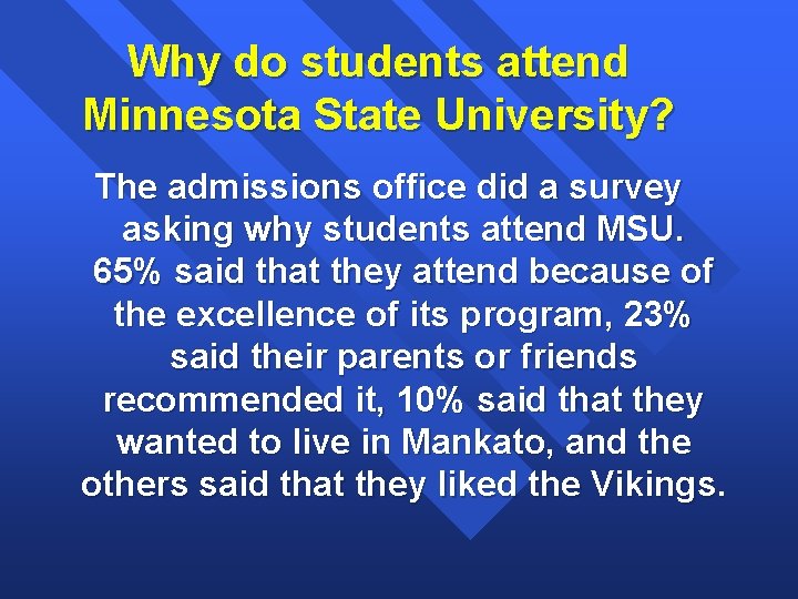 Why do students attend Minnesota State University? The admissions office did a survey asking