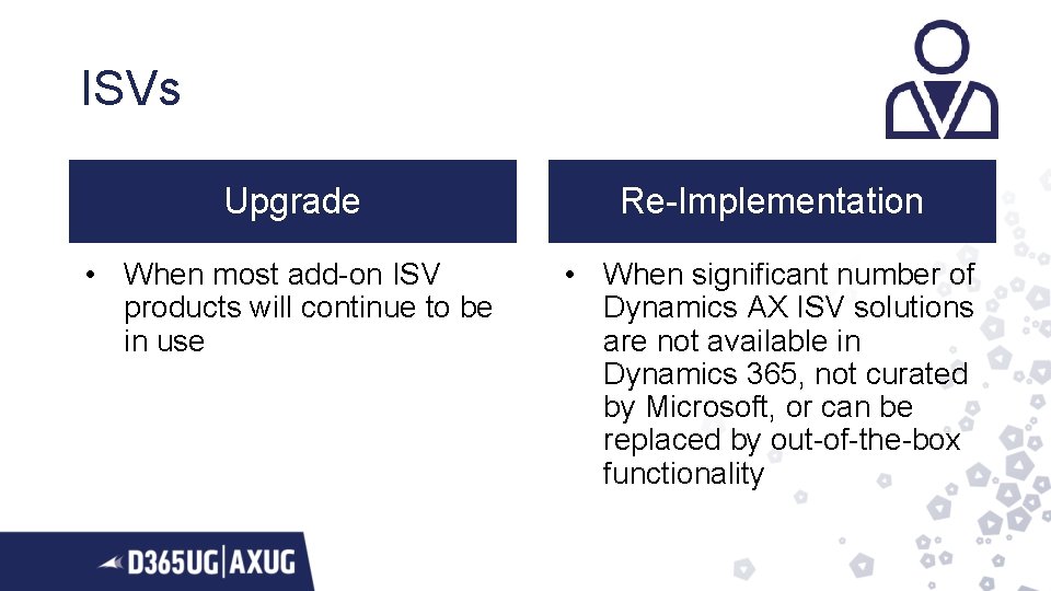 ISVs Upgrade Re-Implementation • When most add-on ISV products will continue to be in