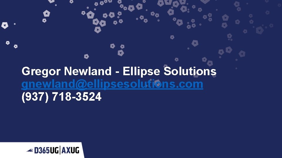 Gregor Newland - Ellipse Solutions gnewland@ellipsesolutions. com (937) 718 -3524 