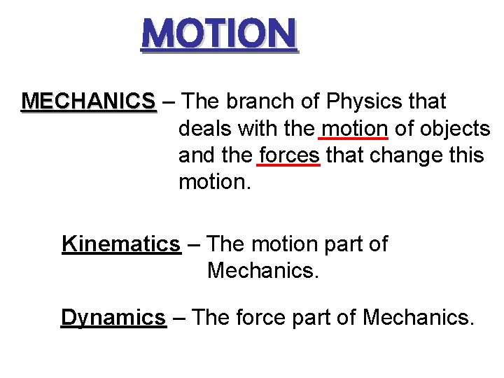 MOTION MECHANICS – The branch of Physics that deals with the motion of objects