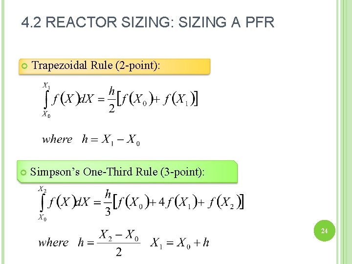 4. 2 REACTOR SIZING: SIZING A PFR Trapezoidal Rule (2 -point): Simpson’s One-Third Rule