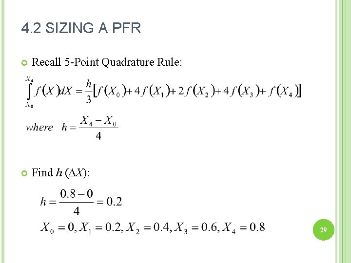 4. 2 SIZING A PFR Recall 5 -Point Quadrature Rule: Find h (∆X): 29