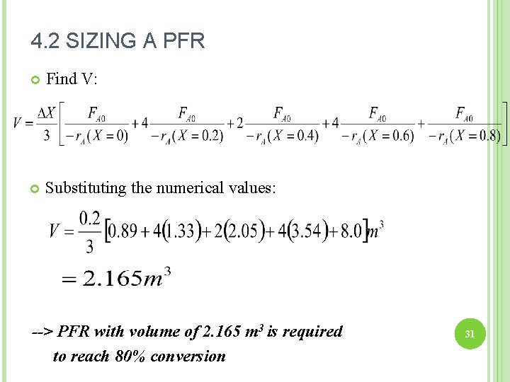 4. 2 SIZING A PFR Find V: Substituting the numerical values: --> PFR with