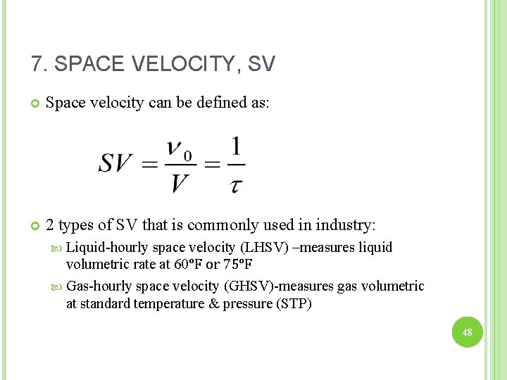 7. SPACE VELOCITY, SV Space velocity can be defined as: 2 types of SV