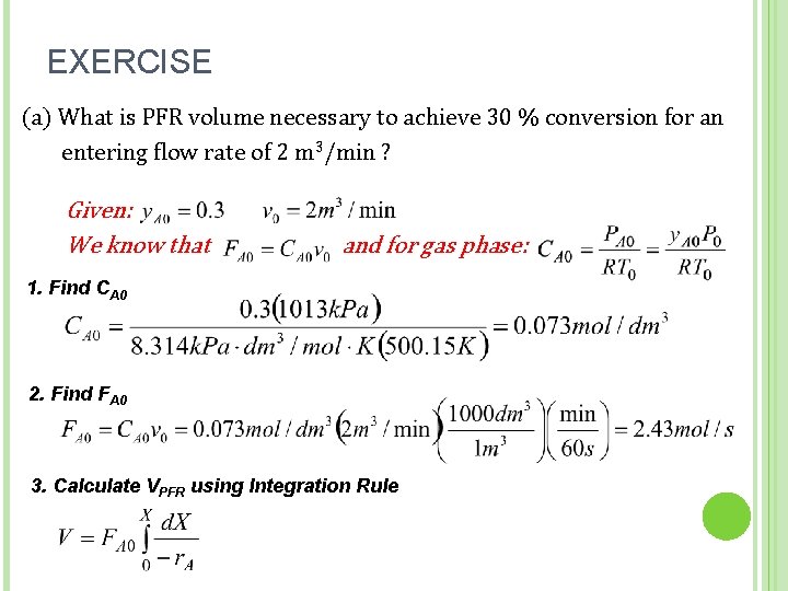 EXERCISE (a) What is PFR volume necessary to achieve 30 % conversion for an
