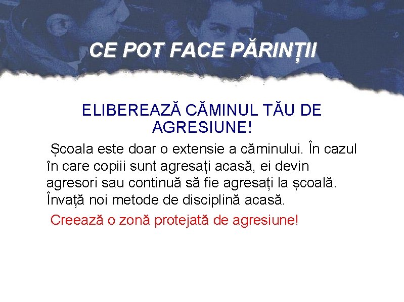 CE POT FACE PĂRINȚII ELIBEREAZĂ CĂMINUL TĂU DE AGRESIUNE! Școala este doar o extensie