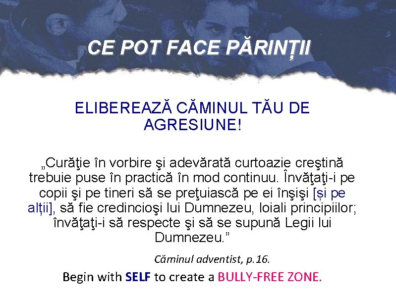 CE POT FACE PĂRINȚII ELIBEREAZĂ CĂMINUL TĂU DE AGRESIUNE! „Curăţie în vorbire şi adevărată