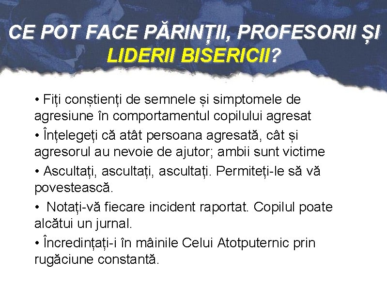 CE POT FACE PĂRINȚII, PROFESORII ȘI LIDERII BISERICII? • Fiți conștienți de semnele și