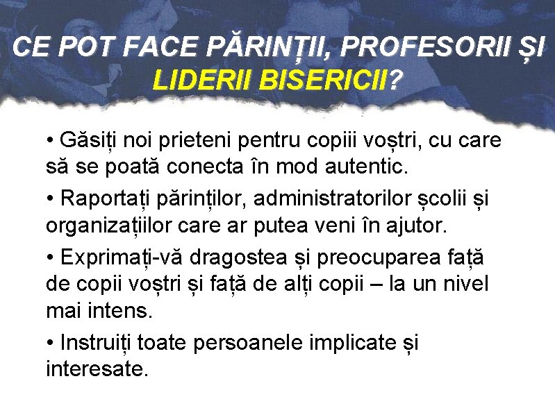 CE POT FACE PĂRINȚII, PROFESORII ȘI LIDERII BISERICII? • Găsiți noi prieteni pentru copiii