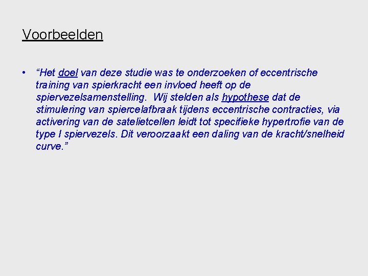 Voorbeelden • “Het doel van deze studie was te onderzoeken of eccentrische training van Voorbeelden • “Het doel van deze studie was te onderzoeken of eccentrische training van
