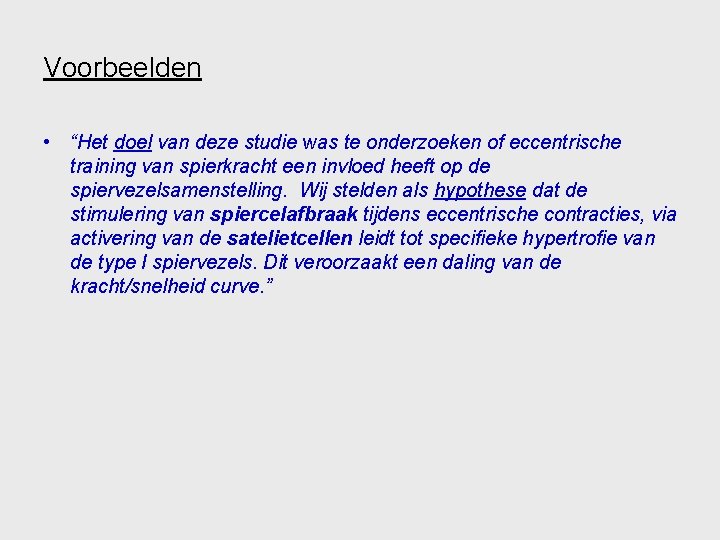 Voorbeelden • “Het doel van deze studie was te onderzoeken of eccentrische training van Voorbeelden • “Het doel van deze studie was te onderzoeken of eccentrische training van