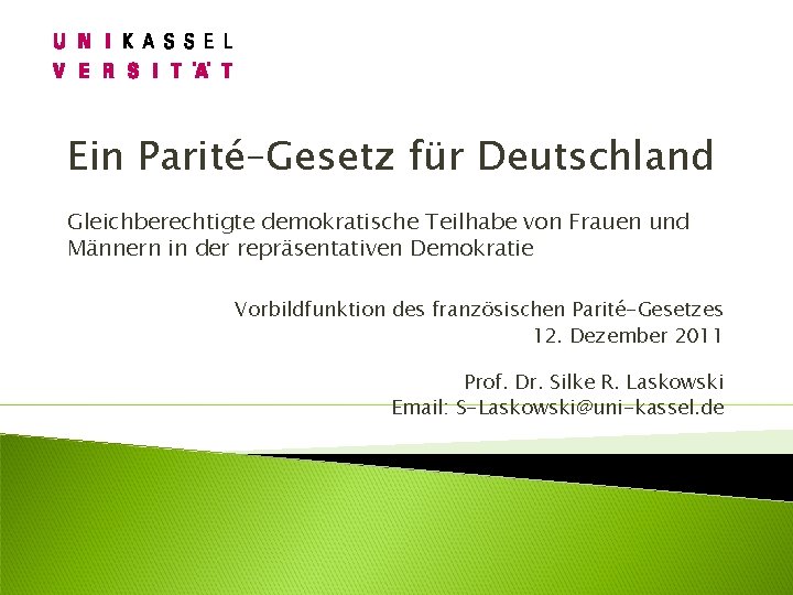 Ein Parité–Gesetz für Deutschland Gleichberechtigte demokratische Teilhabe von Frauen und Männern in der repräsentativen