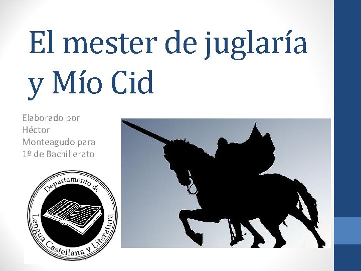 El mester de juglaría y Mío Cid Elaborado por Héctor Monteagudo para 1º de