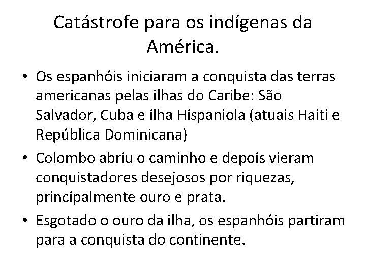 Catástrofe para os indígenas da América. • Os espanhóis iniciaram a conquista das terras