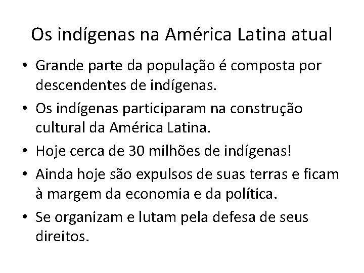 Os indígenas na América Latina atual • Grande parte da população é composta por