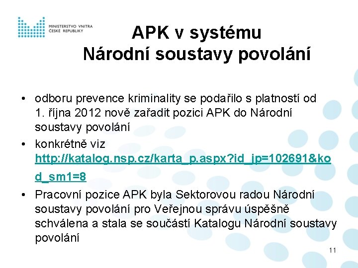 APK v systému Národní soustavy povolání • odboru prevence kriminality se podařilo s platností