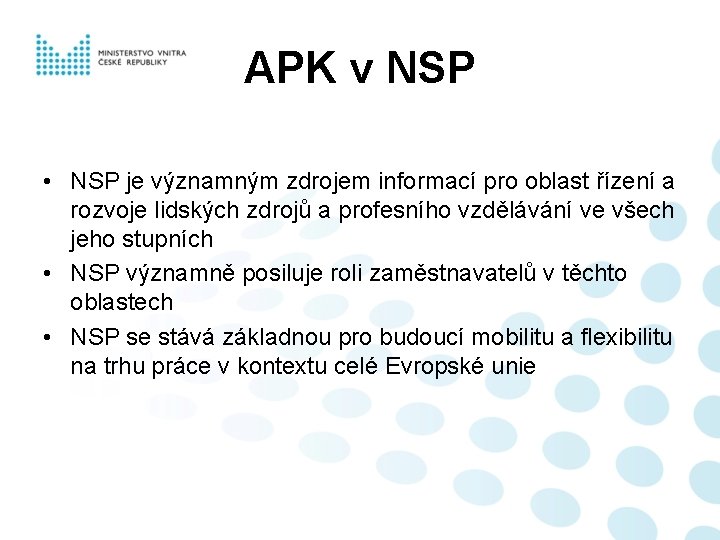 APK v NSP • NSP je významným zdrojem informací pro oblast řízení a rozvoje