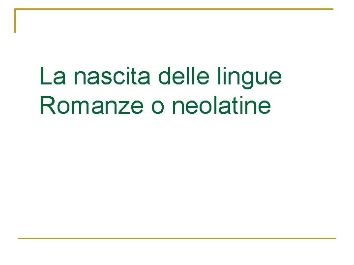 La nascita delle lingue Romanze o neolatine LIMPERO