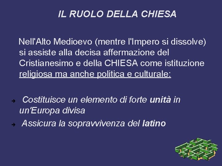 IL RUOLO DELLA CHIESA Nell'Alto Medioevo (mentre l'Impero si dissolve) si assiste alla decisa