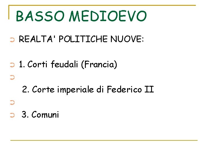 BASSO MEDIOEVO ➲ REALTA' POLITICHE NUOVE: ➲ 1. Corti feudali (Francia) ➲ 2. Corte