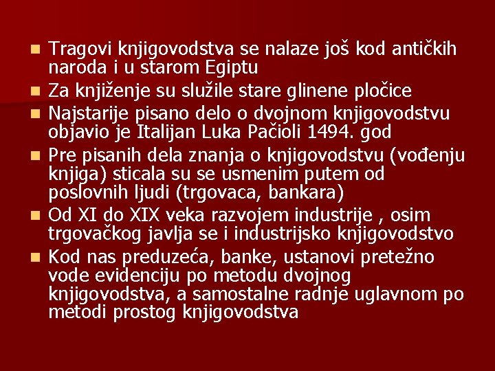 n n n Tragovi knjigovodstva se nalaze još kod antičkih naroda i u starom