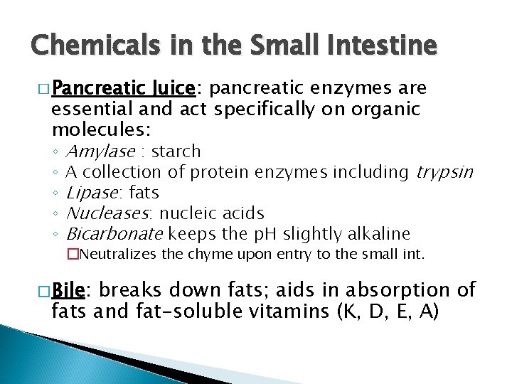 Chemicals in the Small Intestine � Pancreatic Juice: pancreatic enzymes are essential and act