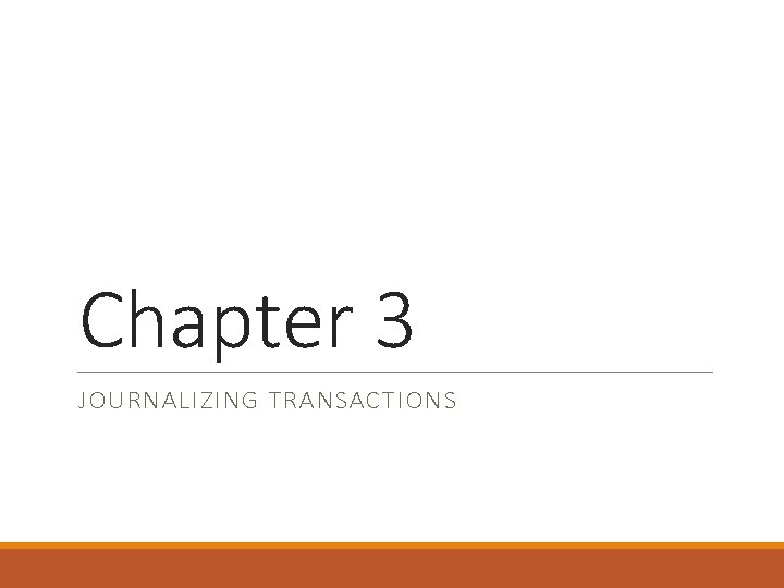 Chapter 3 JOURNALIZING TRANSACTIONS 