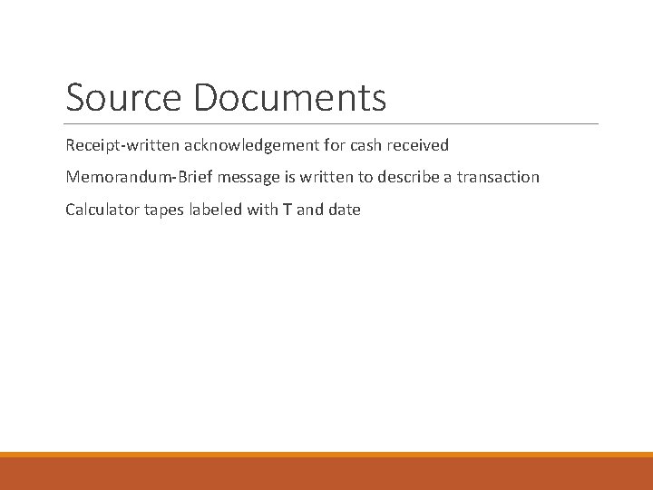 Source Documents Receipt-written acknowledgement for cash received Memorandum-Brief message is written to describe a