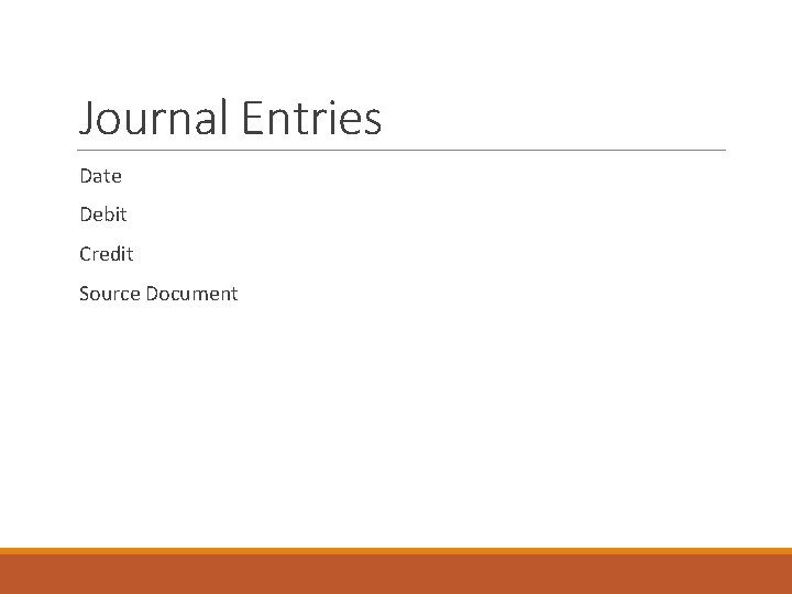 Journal Entries Date Debit Credit Source Document 