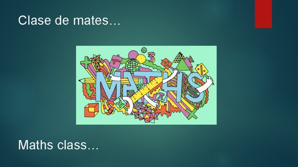 Clase de mates… Maths class… 