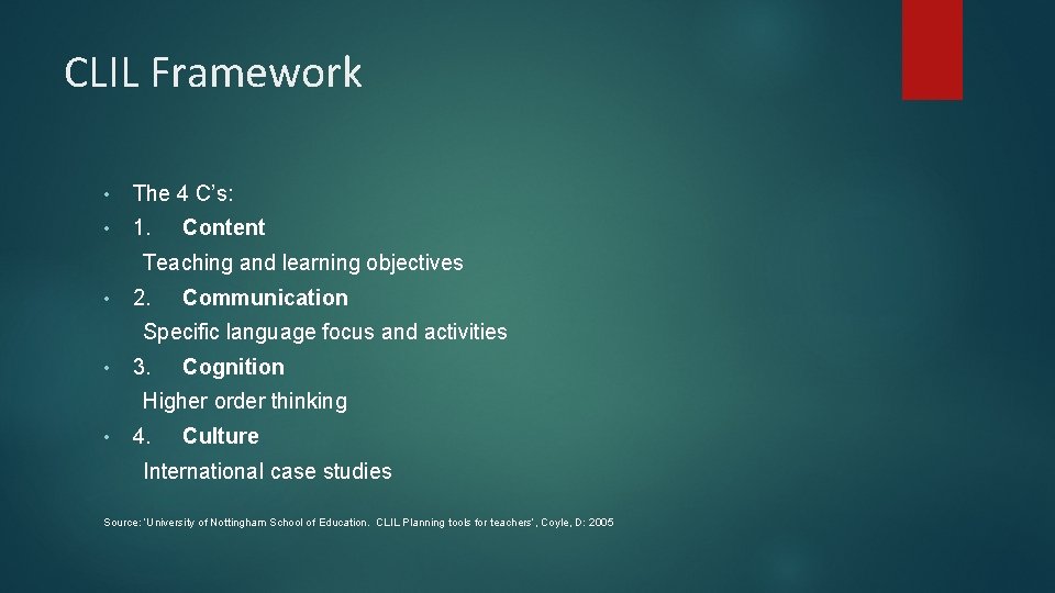 CLIL Framework • The 4 C’s: • 1. Content Teaching and learning objectives •