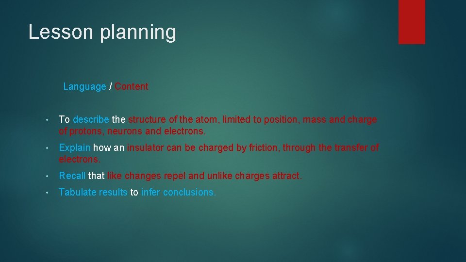 Lesson planning Language / Content • To describe the structure of the atom, limited