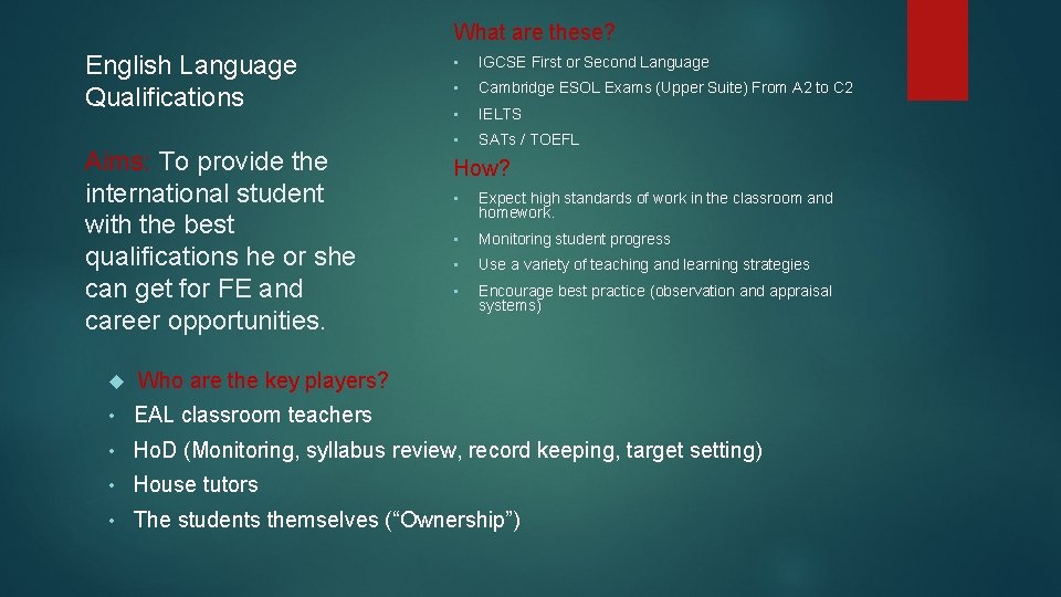 What are these? English Language Qualifications Aims: To provide the international student with the