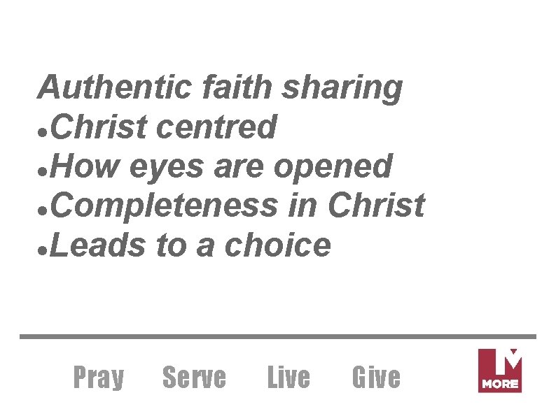 Authentic faith sharing Christ centred How eyes are opened Completeness in Christ Leads to